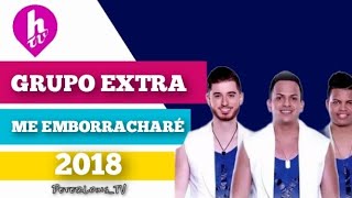 ME EMBORRACHARÉ  GRUPO EXTRA HTV2023 [upl. by Nodaj]