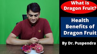 What is Dragon Fruit Health Benefits of Dragon Fruit By Dr Puspendra [upl. by Ecidnak]