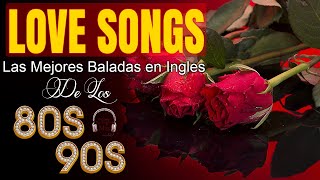 Las 50 Mejores Baladas Romanticas En Ingles De Los 80 90 Mix💖Musica Romantica De Amor💖MEJORES ÉXITOS [upl. by Wilmer]