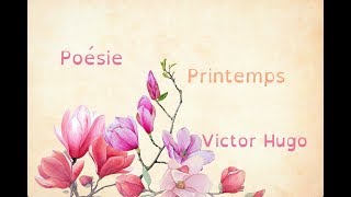 Poésie  Printemps  Victor Hugo [upl. by Nylhtac]