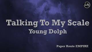 Paper Route EMPIRE Young Dolph  Talking To My Scale Lyrics [upl. by Ahsai]