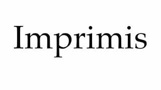 How to Pronounce Imprimis [upl. by Dwayne]