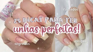 OS SEGREDOS PARA UNHAS BONITAS GRANDES FORTES e SAUDÁVEIS  25 DICAS de BELEZA e CUIDADOS 💅 [upl. by Ecerahs]