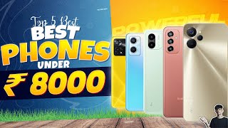 Top 5 Best Smartphone Under 8000 in August 2023  Best EntryLevel Phone Under 8000 in INDIA 2023 [upl. by Alaunnoif]