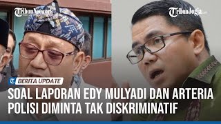 BEDA RESPONS SOAL LAPORAN EDY MULYADI DAN ARTERIA DAHLAN POLISI DIMINTA TAK DISKRIMINATIF [upl. by Ronna651]