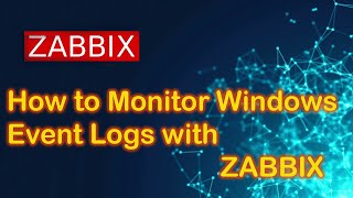 How to Monitor windows Event logs with Zabbix v62 [upl. by Haugen137]