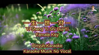 YI Sheng Yi Shi Yi Dui Yi  一生一世一对一  Karaoke Musik No Vocal [upl. by Oidale]