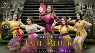 Jegeg Bulan  Care Bebek Ft Goodponsel Angels l Dj Remix Etnic BALI Official Music Video [upl. by Martres887]