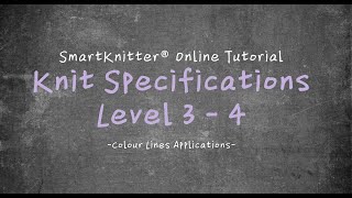 SmartKnitter  Knit Specifications Level 3  Class 04 Colour Lines Applications [upl. by Nollat927]