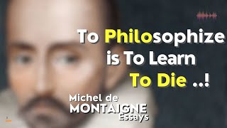 Michel De Montaigne  Essays  To Philosophize Is to Learn to Die [upl. by Sewoll]