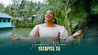 Anastacia Muema  Yatapita Tu Official Video [upl. by Yerxa]