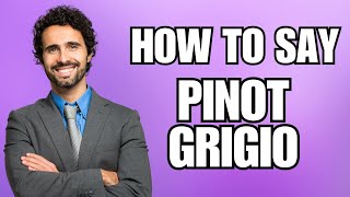 How To Pronounce Pinot Grigio Correctly [upl. by Eldnar167]