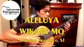 ALELUYA WIKAIN MO 🇵🇭Manoling Francisco SJ by RAFFY LATA [upl. by Lledal]