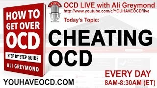 Cheating OCD  YOUHAVEOCD Live Stream with Ali Greymond [upl. by Sedaiuqlem]