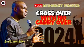 CROSS OVER WITH NO CARRY OVER  MIDNIGHT PRAYERS   APOSTLE JOSHUA SELMAN [upl. by Yelrehs]