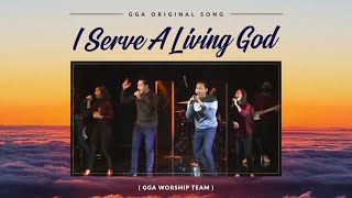 I Serve Living God Original Song by GGA Worship Team [upl. by Sheeran]