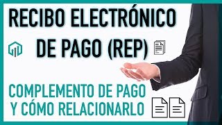 TUTORIAL Recibo Electrónico de Pago REP o Complemento de pago [upl. by Ridan407]