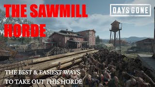 Days Gone  THE SAWMILL HORDE The Best amp Easiest Ways To Take Out This Horde [upl. by Lashar104]