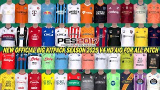 PES 2017 NEW OFFICIAL BIG KITPACK SEASON 2025 V4 HD AIO FOR ALL PATCH [upl. by Seiuqram]