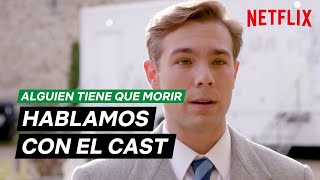 Hablamos con el cast de ALGUIEN TIENE QUE MORIR  Netflix España [upl. by Yntirb]