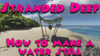 Stranded Deep  How to make a water still [upl. by Abercromby]