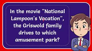 In the movie quotNational Lampoons Vacationquot the Griswold family drives to which amusement park Ans [upl. by Yruam]