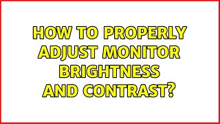 How to properly adjust monitor brightness and contrast 6 Solutions [upl. by Korry]