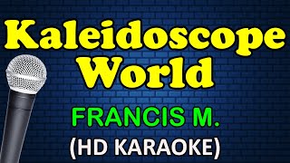 KALEIDOSCOPE WORLD  Francis Magalona HD Karaoke [upl. by Emanuela]