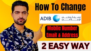 How to Change ADIB Bank Mobile Number Email amp Address Online amp Branch Methods [upl. by Yanehs]