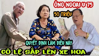 🔴Toang Rồi Cô Lệ Thấy Ông Ngoại Đại Gia U 75 Làm Điều Này Ôm Đồ Tới Nhà Ở Luôn [upl. by Kaya]