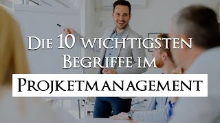 Die 10 wichtigsten Begriffe im Projektmanagement [upl. by Whitaker53]