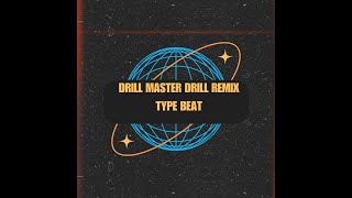 Drill Master Drill Remix Type Beat [upl. by Oicnanev]