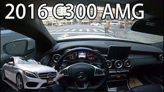 2016 MercedesBenz CClass Sedan C300 AMG  試駕 POV Test Drive [upl. by Kono]