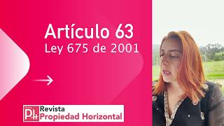 ARTÍCULO 63 UNIDADES INMOBILIARIAS CERRADAS Ley 675 de 2001 [upl. by Hy]