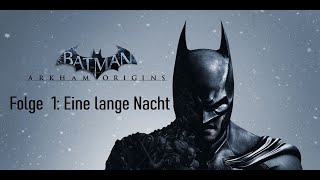 BATMAN ARKHAM ORIGINS HÖRSPIEL Folge 1 quotEine lange Nachtquot  Videospiele für die Ohren [upl. by Isnyl383]