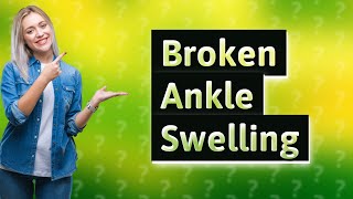 Why is my broken ankle still swollen after 6 weeks [upl. by Heywood]