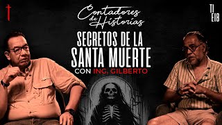 Contadores de Historias con Ing Gilberto Secretos de la Santa Muerte [upl. by Ylrak]