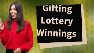 How to give money to family after winning the lottery in the UK [upl. by Alo942]