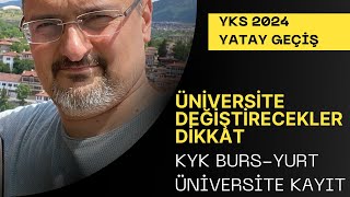 YKS 2024 YATAY GEÃ‡Ä°Åž ÃœNÄ°VERSÄ°TE DEÄžÄ°ÅžTÄ°RME KYK BURS YURT DERS KAYIT VE SÄ°LME [upl. by Warton]