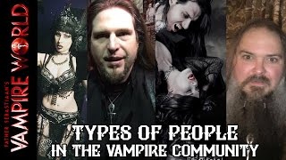 Vampire World 11  Types of people within the Vampire Community [upl. by Nylhsa491]