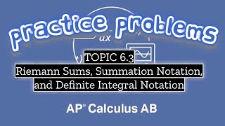 AP Calculus AB TOPIC 63 Riemann Sums Summation Notation and Definite Integral Notation [upl. by Aelam]