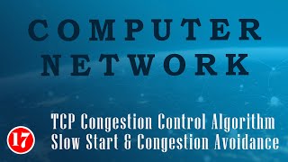 Lec 17TCP Congestion Control Algorithm With an Example  Slow Start amp Congestion Avoidance [upl. by Fachini]