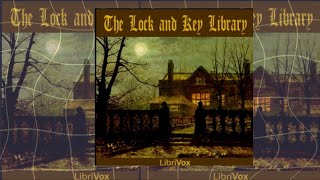 The Lock amp Key Library By Various  Novel Narratives  Audiobooks [upl. by Alguire920]