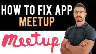 ✅ How to Fix Meetup App Not Working Full Guide [upl. by Hpejsoj]