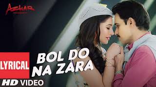 BOL DO NA ZARA Lyrical Song  AZHAR  Emraan Hashmi Nargis Fakhri  ArmaanAmaal Malik [upl. by Suter]