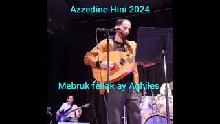 Azzedine Hini  Album 2024  chanson 2024  mebruk fellak ay Aghiles [upl. by Manouch]