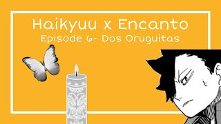 Haikyuu Texts x Encanto Dos Oruguitas [upl. by Cestar]