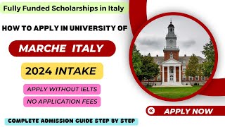 How to apply in university of marche polytechnic No fees  No Ielts Fully funded scholarships 2024 [upl. by Allcot]