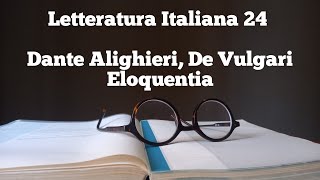 Letteratura Italiana 24  Dante Alighieri De vulgari eloquentia [upl. by Ruhtracm]