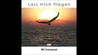 MC Immanuel  Lass mich fliegen [upl. by Sissy]